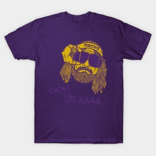 Macho oh yeah T-Shirt